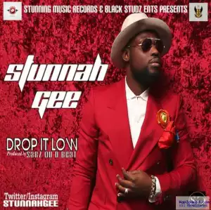 Stunnah Gee - Drop It Low (Prod. By Sarz)
